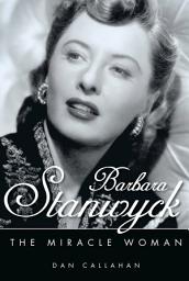 Icon image Barbara Stanwyck: The Miracle Woman