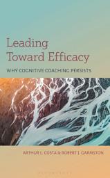Icon image Leading Toward Efficacy: Why Cognitive Coaching Persists