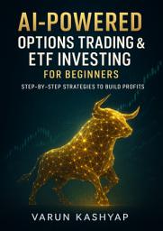 Icon image AI-Powered Options Trading & ETF Investing for Beginners: Step-by-Step Strategies to Build Profits
