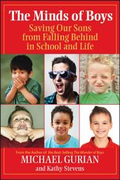 Icon image The Minds of Boys: Saving Our Sons From Falling Behind in School and Life