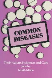 Icon image Common Diseases: Their Nature Incidence and Care