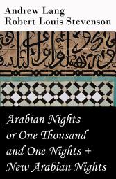Icon image Arabian Nights or One Thousand and One Nights (Andrew Lang) + New Arabian Nights (Robert Louis Stevenson)