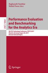 Icon image Performance Evaluation and Benchmarking for the Analytics Era: 9th TPC Technology Conference, TPCTC 2017, Munich, Germany, August 28, 2017, Revised Selected Papers