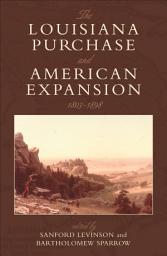Icon image The Louisiana Purchase and American Expansion, 1803–1898