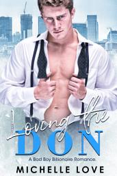Icon image Loving the Don: A Bad Boy Billionaire Romance