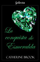 Icon image La conquista de esmeralda (Joyas de la nobleza 4)