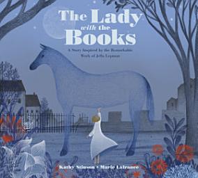 Icon image The Lady with the Books: A Story Inspired by the Remarkable Work of Jella Lepman