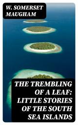 Icon image The Trembling of a Leaf: Little Stories of the South Sea Islands