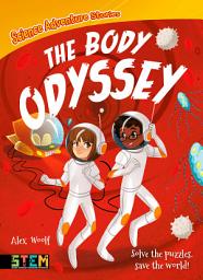 Icon image Science Adventure Stories: The Body Odyssey: Solve the Puzzles, Save the World!