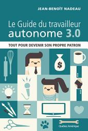 Icon image Le Guide du travailleur autonome 3.0: Tout pour devenir son propre patron