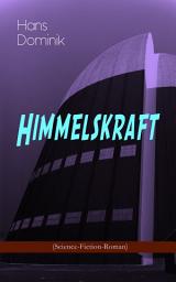 Icon image Himmelskraft (Science-Fiction-Roman): Ein Kampf um Energie