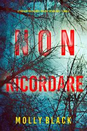 Icon image Non ricordare (Il thriller sull’agente dell’FBI Taylor Sage – Libro 5)