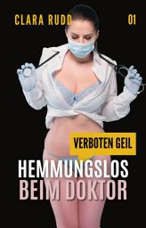 Icon image Verboten geil: Hemmungslos beim Doktor: Erotischer Sammelband