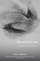 Icon image The Secret of You: Poetry About Shadows and Light