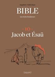 Icon image La Bible - Les récits fondateurs T10: Jacob et Esaü