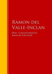Icon image Obras - Colección de Ramon del Valle-Inclan: Biblioteca de Grandes Escritores