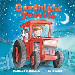 Icon image Goodnight Tractor: The Perfect Bedtime Book!
