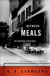 Icon image Between Meals: An Appetite for Paris
