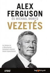 Icon image Vezetés: Az életem és a Manchester Unitednél eltöltött éveim tapasztalatai