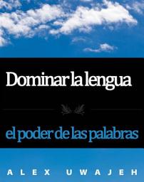 Icon image Dominar La Lengua: El Poder De Las Palabras