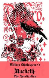 Icon image Macbeth: The Novelization: Shakespeare’s Classic Play Retold As a Novel