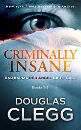 Icon image Criminally Insane: The Series: A Three-Book Box Set