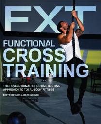 Icon image Functional Cross Training: The Revolutionary, Routine-Busting Approach to Total Body Fitness