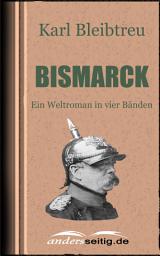 Icon image Bismarck: Ein Weltroman in vier Bänden