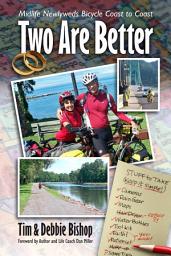 Icon image Two Are Better: Midlife Newlyweds Bicycle Coast to Coast