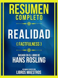 Icon image Resumen Completo - Realidad (Factfulness) - Basado En El Libro De Hans Rosling