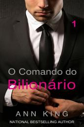 Icon image O Comando do Bilionário: 1 (A Série Submissa — Romance Erótico BDSM com Bilionário)