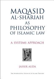 Icon image Maqasid Al-Shari'ah as Philosophy of Islamic Law