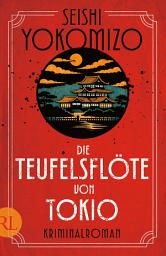 Icon image Die Teufelsflöte von Tokio: Kriminalroman