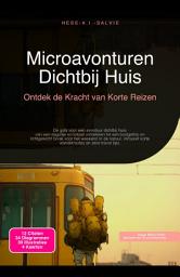 Icon image Microavonturen Dichtbij Huis: Ontdek de Kracht van Korte Reizen
