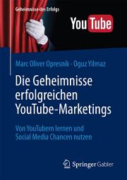 Icon image Die Geheimnisse erfolgreichen YouTube-Marketings: Von YouTubern lernen und Social Media Chancen nutzen