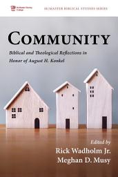 Icon image Community: Biblical and Theological Reflections in Honor of August H. Konkel
