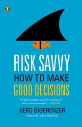 Icon image Risk Savvy: How to Make Good Decisions