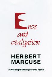 Icon image Eros and Civilization: A Philosophical Inquiry into Freud