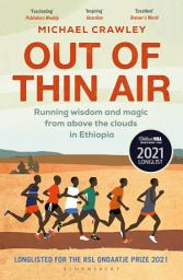 Icon image Out of Thin Air: Running Wisdom and Magic from Above the Clouds in Ethiopia: Winner of the Margaret Mead Award 2022