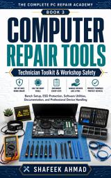 Icon image Computer Repair Tools, Technician Toolkit, and Workshop Safety: Bench Setup, ESD Protection, Software Utilities, Documentation, and Professional Device Handling