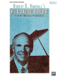 Icon image Robert D. Vandall's Favorite Solos, Book 2: 12 Early Intermediate to Intermediate Piano Solos