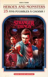 Icon image Stranger Things : Héros et Monstres (25 fins possibles à choisir): Un captivant roman à choix multiples dérivé de l'univers Stranger Things.