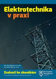 Icon image Elektrotechnika v praxi: Znalosti ke zkouškám (i z profesní kvalifikace), příprava pro praxi