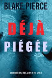Icon image Déjà piégée (Un suspense Laura Frost, agente du FBI – Livre 3)