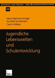 Icon image Jugendliche Lebenswelten und Schulentwicklung: Ergebnisse einer quantitativen Schüler- und Lehrerbefragung in Ostdeutschland