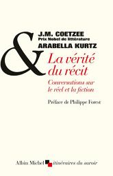 Icon image La Vérité du récit: Conversation sur le réel et la fiction\n