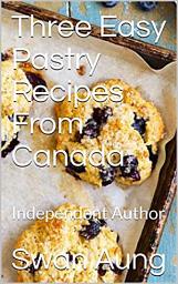 Icon image Three Easy Pastry Recipes From Canada: Independent Author