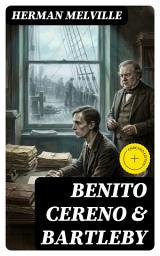 Icon image Benito Cereno & Bartleby: Enriched edition. Isolation, slavery, mutiny, and office refusal—psychological social critique in 19th-century America