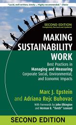 Icon image Making Sustainability Work: Best Practices in Managing and Measuring Corporate Social, Environmental, and Economic Impacts, Edition 2
