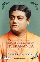 Icon image Greatest Speeches of Vivekananda: Greatest Speeches Of Vivekananda: The Essential Collection of Swami Vivekananda's Inspiring Words